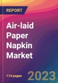Air-laid Paper Napkin Market Size, Market Share, Application Analysis, Regional Outlook, Growth Trends, Key Players, Competitive Strategies and Forecasts - 2023 to 2031- Product Image