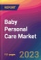 Baby Personal Care Market Size, Market Share, Application Analysis, Regional Outlook, Growth Trends, Key Players, Competitive Strategies and Forecasts - 2023 to 2031 - Product Image