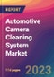 Automotive Camera Cleaning System Market Size, Market Share, Application Analysis, Regional Outlook, Growth Trends, Key Players, Competitive Strategies and Forecasts - 2023 to 2031 - Product Image