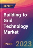 Building-to-Grid Technology Market Size, Market Share, Application Analysis, Regional Outlook, Growth Trends, Key Players, Competitive Strategies and Forecasts - 2023 to 2031- Product Image