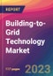 Building-to-Grid Technology Market Size, Market Share, Application Analysis, Regional Outlook, Growth Trends, Key Players, Competitive Strategies and Forecasts - 2023 to 2031 - Product Image