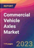 Commercial Vehicle Axles Market Size, Market Share, Application Analysis, Regional Outlook, Growth Trends, Key Players, Competitive Strategies and Forecasts - 2023 to 2031- Product Image