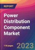 Power Distribution Component Market Size, Market Share, Application Analysis, Regional Outlook, Growth Trends, Key Players, Competitive Strategies and Forecasts - 2023 to 2031- Product Image