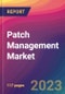 Patch Management Market Size, Market Share, Application Analysis, Regional Outlook, Growth Trends, Key Players, Competitive Strategies and Forecasts - 2023 to 2031 - Product Thumbnail Image
