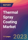 Thermal Spray Coating Market Size, Market Share, Application Analysis, Regional Outlook, Growth Trends, Key Players, Competitive Strategies and Forecasts - 2023 to 2031- Product Image