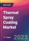 Thermal Spray Coating Market Size, Market Share, Application Analysis, Regional Outlook, Growth Trends, Key Players, Competitive Strategies and Forecasts - 2023 to 2031 - Product Image