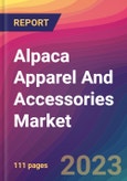 Alpaca Apparel And Accessories Market Size, Market Share, Application Analysis, Regional Outlook, Growth Trends, Key Players, Competitive Strategies and Forecasts - 2023 to 2031- Product Image