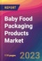 Baby Food Packaging Products Market Size, Market Share, Application Analysis, Regional Outlook, Growth Trends, Key Players, Competitive Strategies and Forecasts - 2023 to 2031 - Product Image