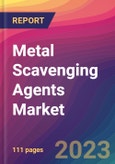 Metal Scavenging Agents Market Size, Market Share, Application Analysis, Regional Outlook, Growth Trends, Key Players, Competitive Strategies and Forecasts - 2023 to 2031- Product Image