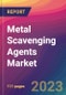 Metal Scavenging Agents Market Size, Market Share, Application Analysis, Regional Outlook, Growth Trends, Key Players, Competitive Strategies and Forecasts - 2023 to 2031 - Product Image