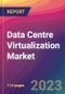 Data Centre Virtualization Market Size, Market Share, Application Analysis, Regional Outlook, Growth Trends, Key Players, Competitive Strategies and Forecasts - 2023 to 2031 - Product Image