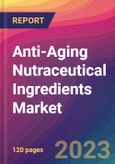 Anti-Aging Nutraceutical Ingredients Market Size, Market Share, Application Analysis, Regional Outlook, Growth Trends, Key Players, Competitive Strategies and Forecasts - 2023 to 2031- Product Image