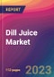Dill Juice Market Size, Market Share, Application Analysis, Regional Outlook, Growth Trends, Key Players, Competitive Strategies and Forecasts - 2023 to 2031 - Product Image