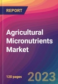 Agricultural Micronutrients Market Size, Market Share, Application Analysis, Regional Outlook, Growth Trends, Key Players, Competitive Strategies and Forecasts - 2023 to 2031- Product Image