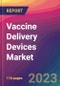 Vaccine Delivery Devices Market Size, Market Share, Application Analysis, Regional Outlook, Growth Trends, Key Players, Competitive Strategies and Forecasts - 2023 to 2031 - Product Image