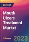 Mouth Ulcers Treatment Market Size, Market Share, Application Analysis, Regional Outlook, Growth Trends, Key Players, Competitive Strategies and Forecasts - 2023 to 2031 - Product Image