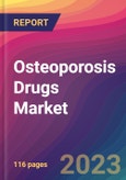 Osteoporosis Drugs Market Size, Market Share, Application Analysis, Regional Outlook, Growth Trends, Key Players, Competitive Strategies and Forecasts - 2023 to 2031- Product Image