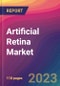 Artificial Retina Market Size, Market Share, Application Analysis, Regional Outlook, Growth Trends, Key Players, Competitive Strategies and Forecasts - 2023 to 2031 - Product Image