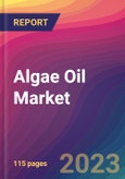 Algae Oil Market Size, Market Share, Application Analysis, Regional Outlook, Growth Trends, Key Players, Competitive Strategies and Forecasts - 2023 to 2031- Product Image