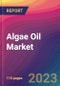 Algae Oil Market Size, Market Share, Application Analysis, Regional Outlook, Growth Trends, Key Players, Competitive Strategies and Forecasts - 2023 to 2031 - Product Image