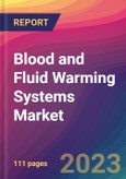 Blood and Fluid Warming Systems Market Size, Market Share, Application Analysis, Regional Outlook, Growth Trends, Key Players, Competitive Strategies and Forecasts - 2023 to 2031- Product Image
