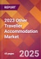 2023 Other Traveller Accommodation Global Market Size & Growth Report with Updated Forecasts based on COVID-19 & Recession Risk - Product Thumbnail Image