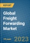 Global Freight Forwarding Market 2023-2030 - Product Image