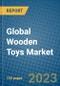 Global Wooden Toys Market 2023-2030 - Product Thumbnail Image