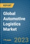 Global Automotive Logistics Market 2023-2030 - Product Thumbnail Image