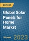 Global Solar Panels for Home Market 2023-2030 - Product Image