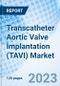 Transcatheter Aortic Valve Implantation (TAVI) Market: Global Market Size, Forecast, Insights, Segmentation, and Competitive Landscape with Impact of COVID-19 & Russia-Ukraine War - Product Image