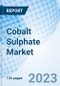 Cobalt Sulphate Market: Global Market Size, Forecast, Insights, Segmentation, and Competitive Landscape with Impact of COVID-19 & Russia-Ukraine War - Product Image