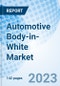 Automotive Body-in-White Market: Global Market Size, Forecast, Insights, Segmentation, and Competitive Landscape with Impact of COVID-19 & Russia-Ukraine War - Product Image