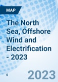 The North Sea, Offshore Wind and Electrification - 2023- Product Image