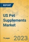 US Pet Supplements Market - Focused Insights 2023-2028 - Product Thumbnail Image