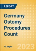Germany Ostomy Procedures Count by Segments (Conventional Colostomy Procedures, Conventional Ileostomy Procedures and Conventional Urostomy Procedures) and Forecast to 2030- Product Image