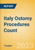 Italy Ostomy Procedures Count by Segments (Conventional Colostomy Procedures, Conventional Ileostomy Procedures and Conventional Urostomy Procedures) and Forecast to 2030- Product Image