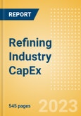 Refining Industry Capacity and Capital Expenditure (CapEx) Forecast by Region and Countries including Details of All Operating and Planned Refineries to 2027- Product Image