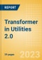 Transformer in Utilities 2.0 - How Tech is Driving the Sector Innovation - Product Thumbnail Image