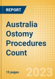 Australia Ostomy Procedures Count by Segments (Conventional Colostomy Procedures, Conventional Ileostomy Procedures and Conventional Urostomy Procedures) and Forecast to 2030- Product Image