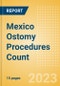 Mexico Ostomy Procedures Count by Segments (Conventional Colostomy Procedures, Conventional Ileostomy Procedures and Conventional Urostomy Procedures) and Forecast to 2030 - Product Thumbnail Image