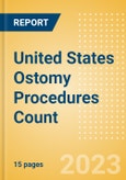 United States (US) Ostomy Procedures Count by Segments (Conventional Colostomy Procedures, Conventional Ileostomy Procedures and Conventional Urostomy Procedures) and Forecast to 2030- Product Image