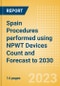 Spain Procedures performed using NPWT Devices Count and Forecast to 2030 - Product Thumbnail Image