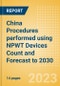 China Procedures performed using NPWT Devices Count and Forecast to 2030 - Product Thumbnail Image