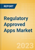 Regulatory Approved Apps Market Size by Segments, Share, Regulatory, Reimbursement, and Forecast to 2033- Product Image