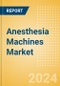 Anesthesia Machines Market Size by Segments, Share, Regulatory, Reimbursement, Installed Base and Forecast to 2033 - Product Thumbnail Image