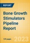 Bone Growth Stimulators Pipeline Report including Stages of Development, Segments, Region and Countries, Regulatory Path and Key Companies, 2023 Update - Product Image