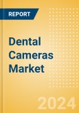 Dental Cameras Market Size by Segments, Share, Regulatory, Reimbursement, Installed Base and Forecast to 2033- Product Image
