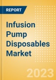 Infusion Pump Disposables Market Size by Segments, Share, Regulatory, Reimbursement, and Forecast to 2033- Product Image