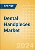 Dental Handpieces Market Size by Segments, Share, Regulatory, Reimbursement, Installed Base and Forecast to 2033- Product Image